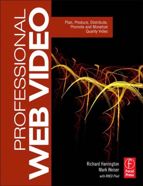 Professional Web Video : Plan, Produce, Distribute, Promote, and Monetize Quality Video, PDF eBook