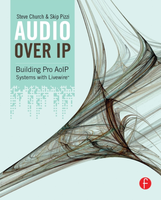 Audio Over IP : Building Pro AoIP Systems with Livewire, EPUB eBook