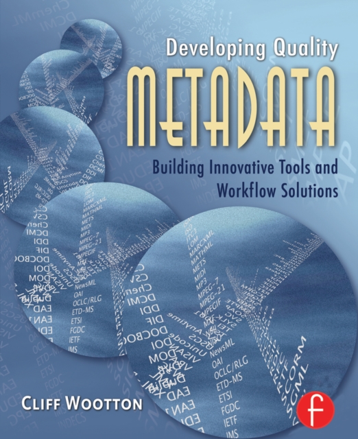 Developing Quality Metadata : Building Innovative Tools and Workflow Solutions, PDF eBook