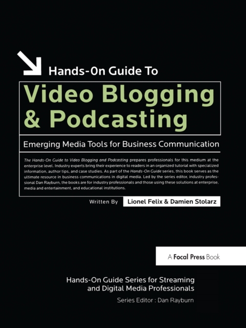 Hands-On Guide to Video Blogging and Podcasting : Emerging Media Tools for Business Communication, EPUB eBook