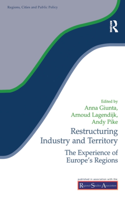 Restructuring Industry and Territory : The Experience of Europe's Regions, PDF eBook