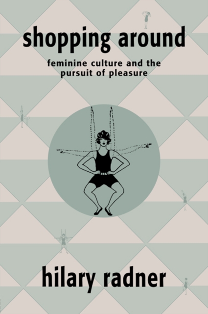 Shopping Around : Feminine Culture and the Pursuit of Pleasure, EPUB eBook