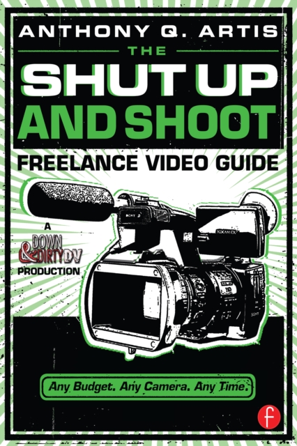 The Shut Up and Shoot Freelance Video Guide, EPUB eBook