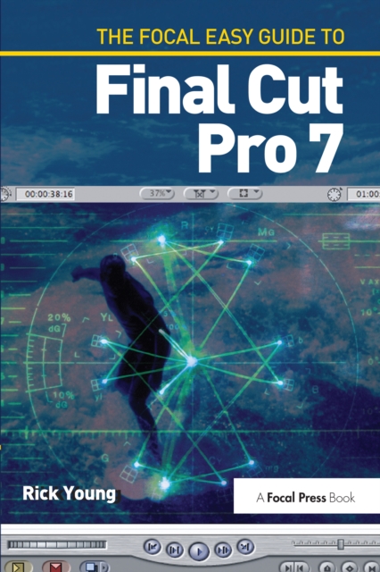 The Focal Easy Guide to Final Cut Pro 7, PDF eBook