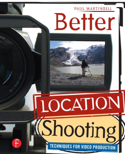 Better Location Shooting : Techniques for Video Production, EPUB eBook