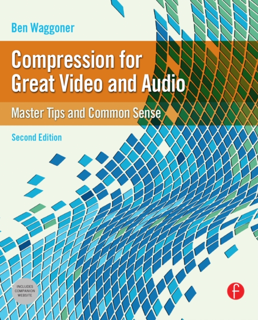 Compression for Great Video and Audio : Master Tips and Common Sense, EPUB eBook