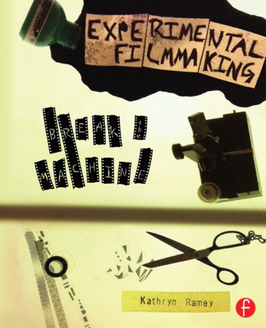 Experimental Filmmaking : Break the Machine, EPUB eBook