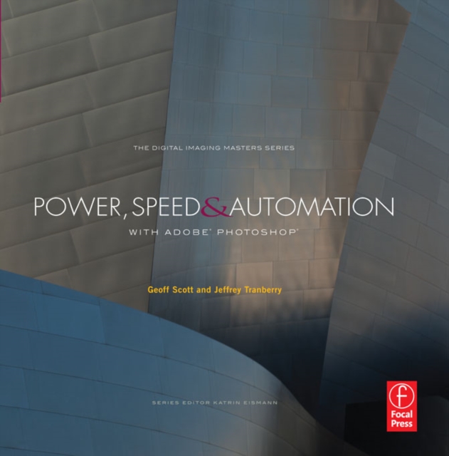 Power, Speed & Automation with Adobe Photoshop : (The Digital Imaging Masters Series), PDF eBook
