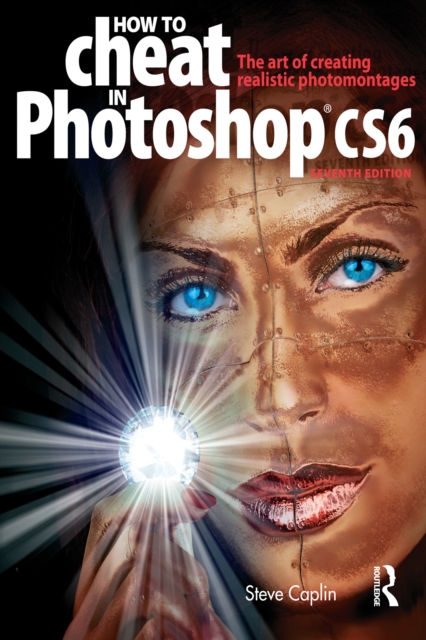How to Cheat in Photoshop CS6 : The art of creating realistic photomontages, PDF eBook