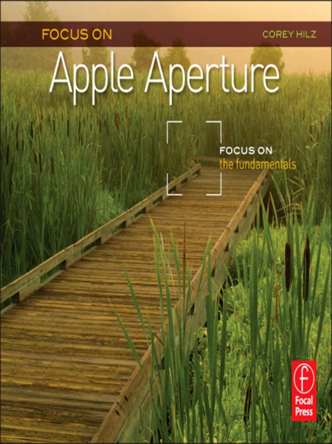 Focus On Apple Aperture : Focus on the Fundamentals (Focus On Series), EPUB eBook