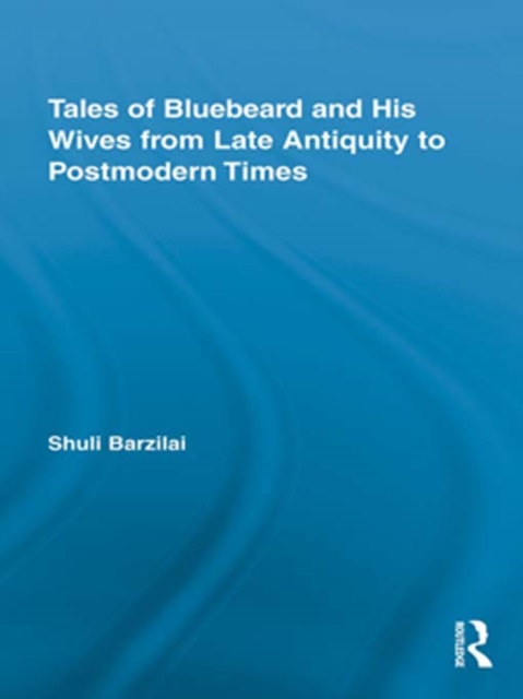 Tales of Bluebeard and His Wives from Late Antiquity to Postmodern Times, EPUB eBook