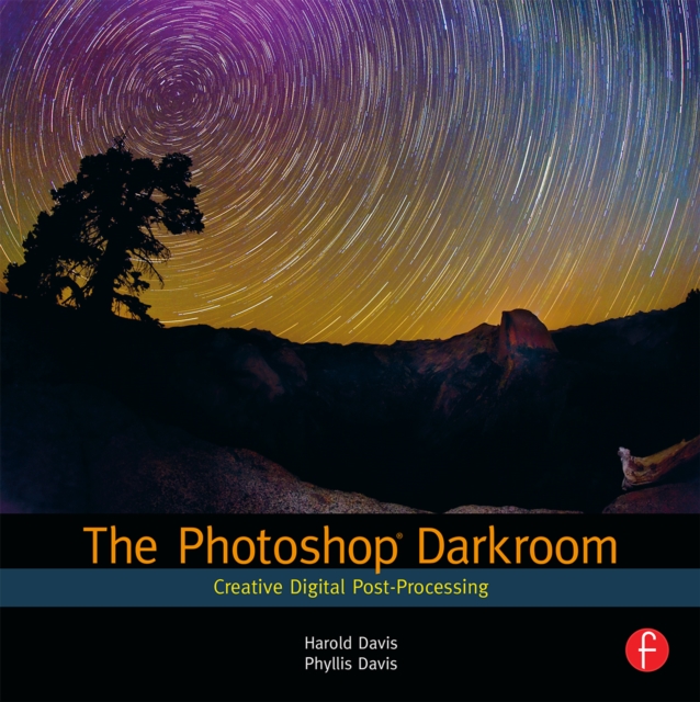 The Photoshop Darkroom : Creative Digital Post-Processing, PDF eBook
