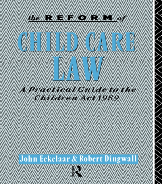 The Reform of Child Care Law : A Practical Guide to the Children Act 1989, EPUB eBook