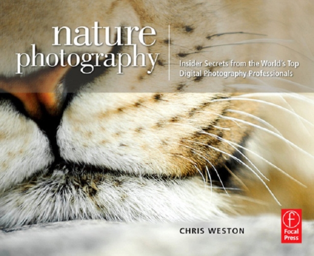 Nature Photography: Insider Secrets from the World's Top Digital Photography Professionals, EPUB eBook