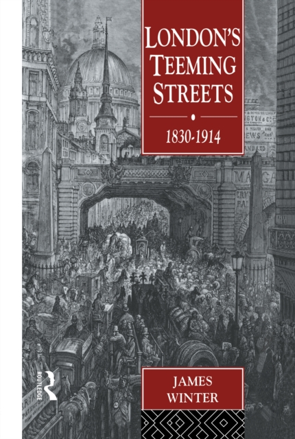 London's Teeming Streets, 1830-1914, EPUB eBook
