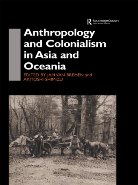Anthropology and Colonialism in Asia : Comparative and Historical Colonialism, EPUB eBook