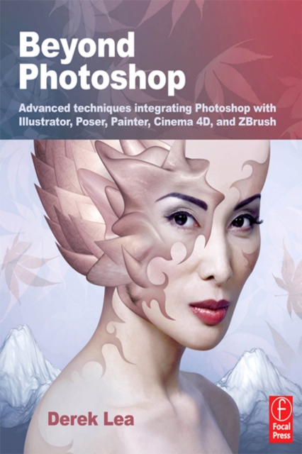 Beyond Photoshop : Advanced techniques using Illustrator, Poser, Painter, and more, EPUB eBook