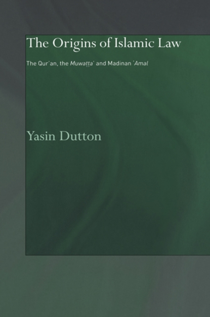 The Origins of Islamic Law : The Qur'an, the Muwatta' and Madinan Amal, EPUB eBook