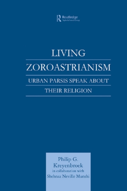 Living Zoroastrianism : Urban Parsis Speak about their Religion, PDF eBook