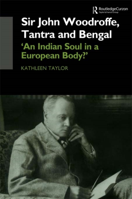 Sir John Woodroffe, Tantra and Bengal : 'An Indian Soul in a European Body?', EPUB eBook