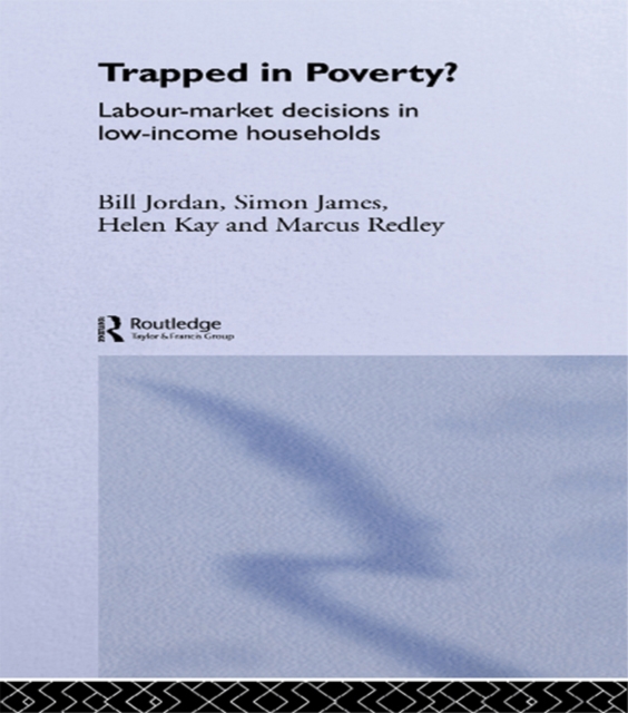 Trapped in Poverty? : Labour-Market Decisions in Low-Income Households, PDF eBook