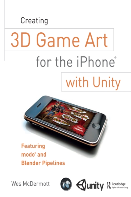 Creating 3D Game Art for the iPhone with Unity : Featuring modo and Blender pipelines, EPUB eBook