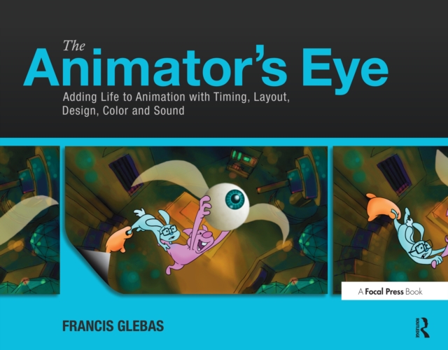 The Animator's Eye : Adding Life to Animation with Timing, Layout, Design, Color and Sound, PDF eBook