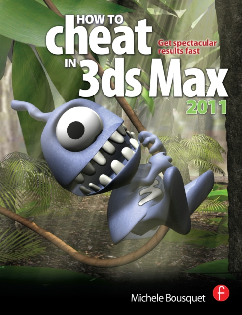 How to Cheat in 3ds Max 2011 : Get Spectacular Results Fast, PDF eBook