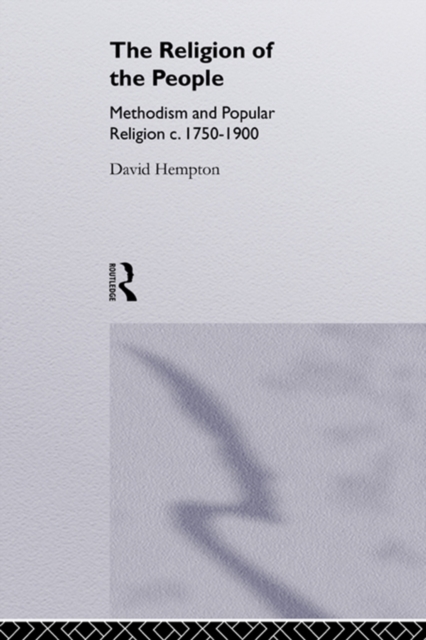 Religion of the People : Methodism and Popular Religion 1750-1900, EPUB eBook