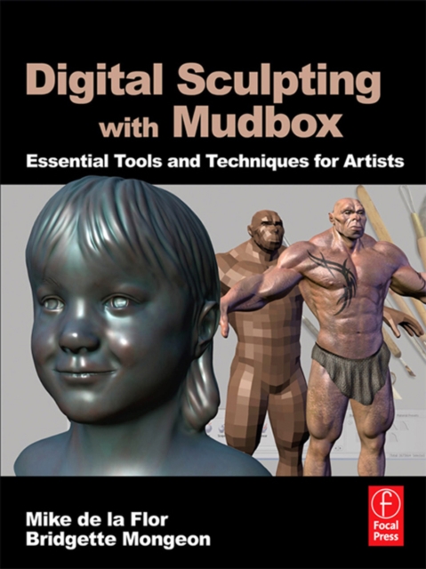 Digital Sculpting with Mudbox : Essential Tools and Techniques for Artists, EPUB eBook