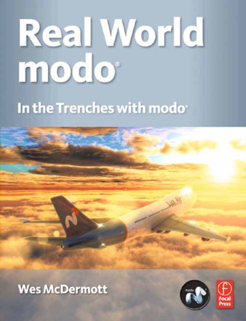 Real World Modo: The Authorized Guide : In the Trenches with Modo, PDF eBook