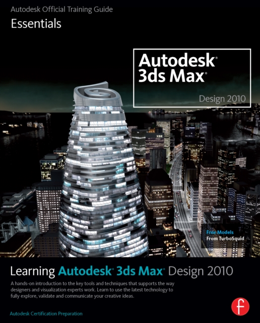 Learning Autodesk 3ds Max Design 2010: Essentials : The Official Autodesk 3ds Max Training Guide, EPUB eBook