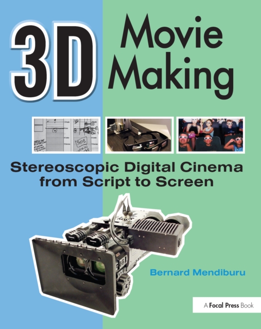 3D Movie Making : Stereoscopic Digital Cinema from Script to Screen, PDF eBook
