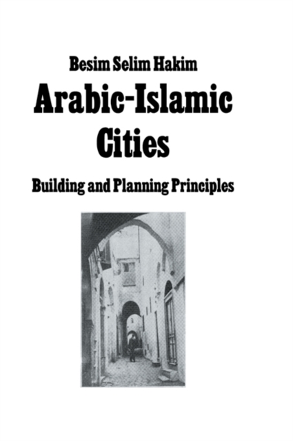 Arabic Islamic Cities  Rev : Building and Planning Principles, PDF eBook