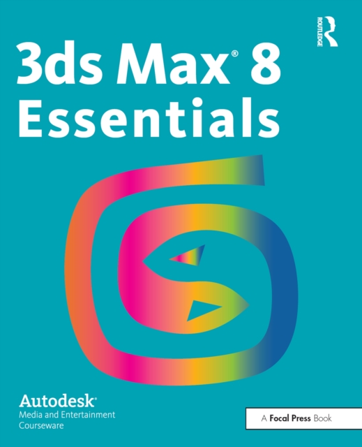 3ds Max 8 Essentials : Autodesk Media and Entertainment Courseware, EPUB eBook