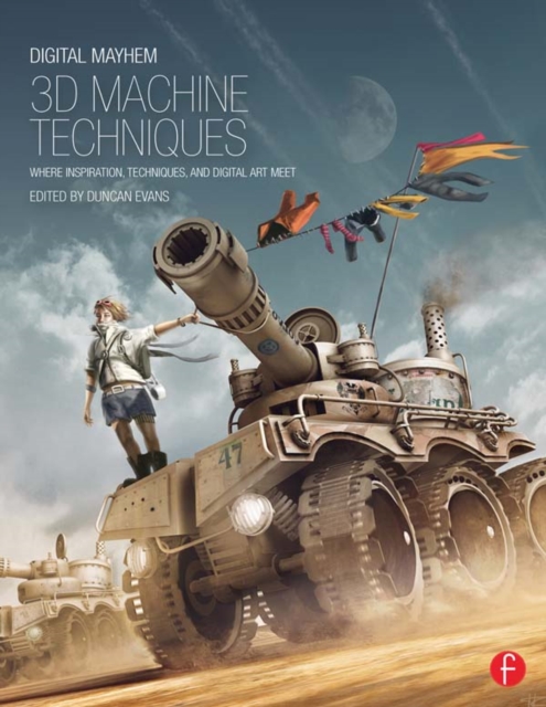 Digital Mayhem 3D Machine Techniques : Where Inspiration, Techniques and Digital Art meet, EPUB eBook