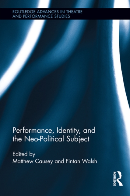 Performance, Identity, and the Neo-Political Subject, EPUB eBook