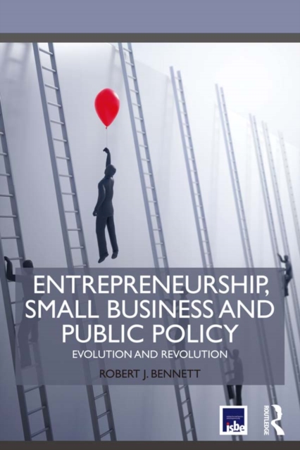 Entrepreneurship, Small Business and Public Policy : Evolution and revolution, EPUB eBook