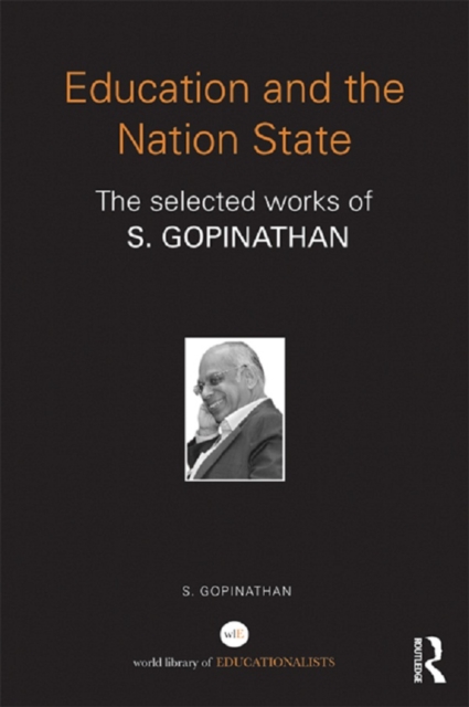 Education and the Nation State : The selected works of S. Gopinathan, EPUB eBook