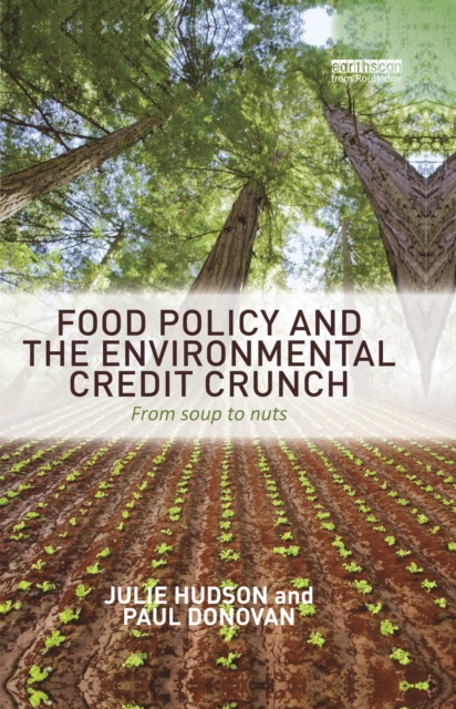 Food Policy and the Environmental Credit Crunch : From Soup to Nuts, PDF eBook