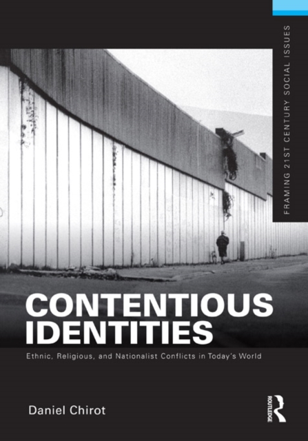 Contentious Identities : Ethnic, Religious and National Conflicts in Today's World, PDF eBook