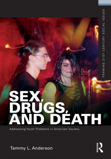 Sex, Drugs, and Death : Addressing Youth Problems in American Society, PDF eBook