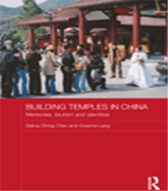 Building Temples in China : Memories, Tourism and Identities, EPUB eBook