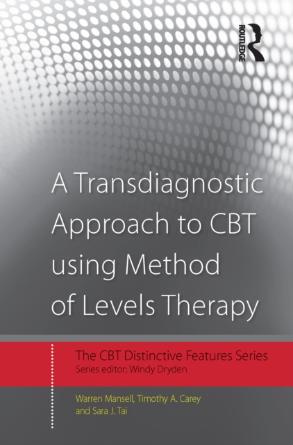 A Transdiagnostic Approach to CBT using Method of Levels Therapy : Distinctive Features, PDF eBook