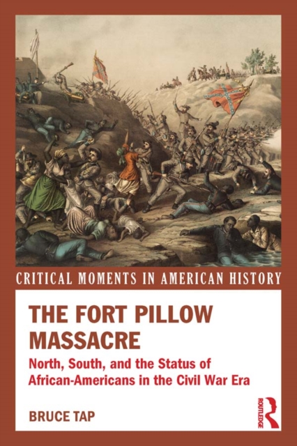 The Fort Pillow Massacre : North, South, and the Status of African Americans in the Civil War Era, EPUB eBook
