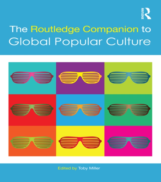 The Routledge Companion to Global Popular Culture, PDF eBook