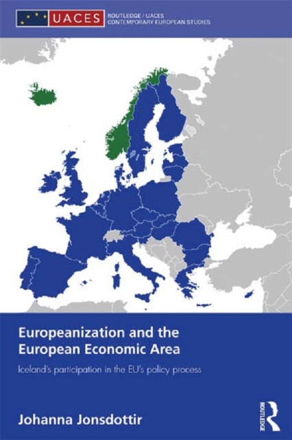 Europeanization and the European Economic Area : Iceland's Participation in the EU's Policy Process, PDF eBook