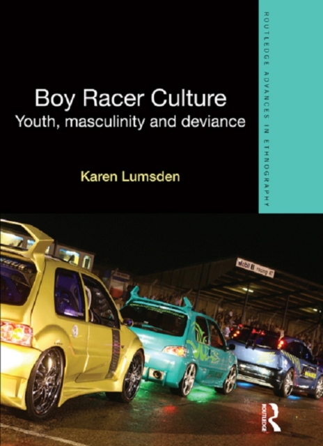 Boy Racer Culture : Youth, Masculinity and Deviance, PDF eBook