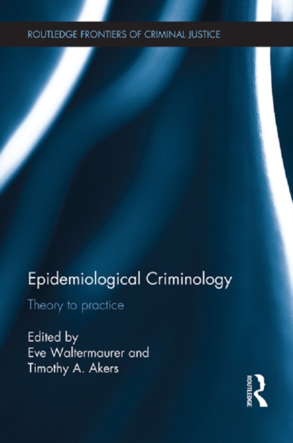 Epidemiological Criminology : Theory to Practice, PDF eBook