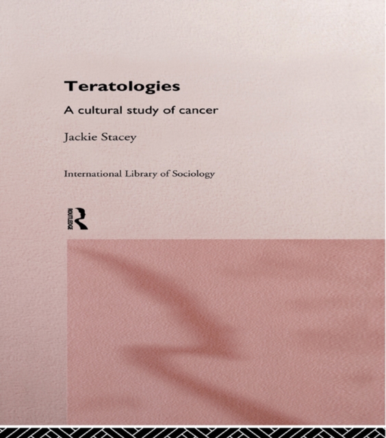 Teratologies : A Cultural Study of Cancer, PDF eBook